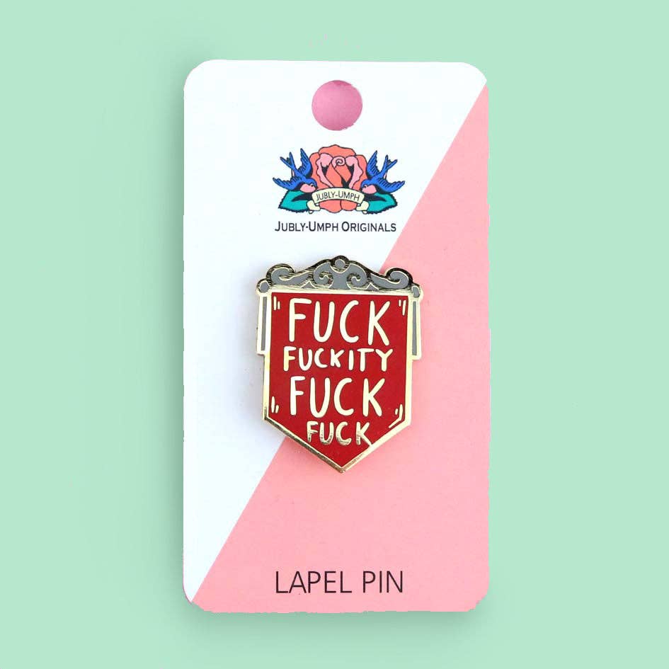 Fuck Fuckity Fuck Fuck Lapel Pin