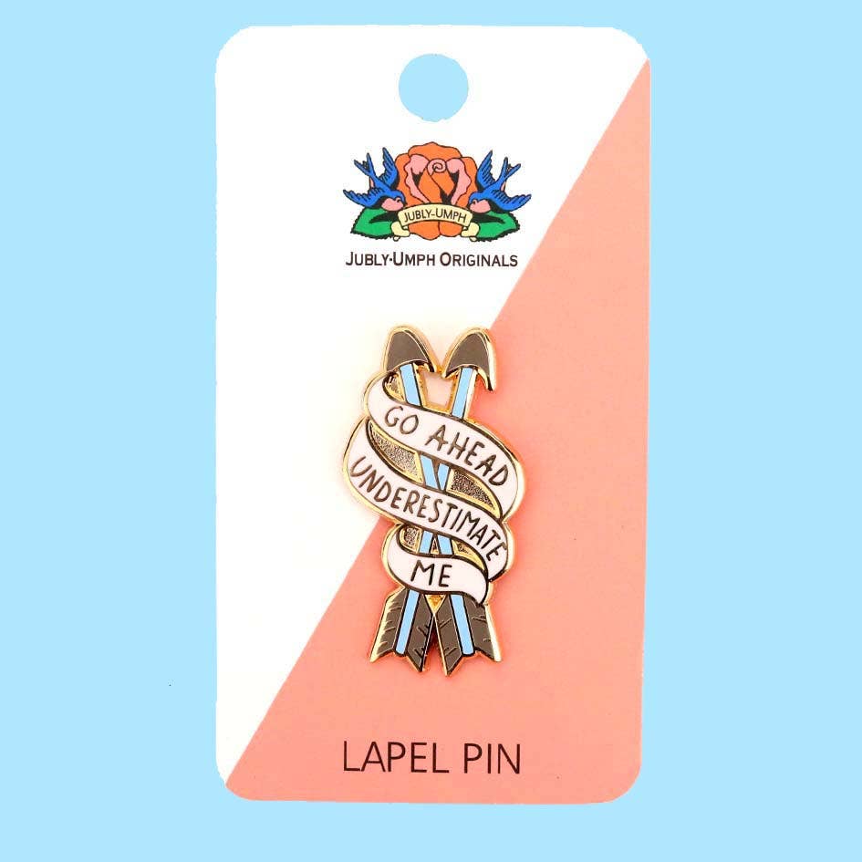 Go Ahead, Underestimate Me Lapel Pin