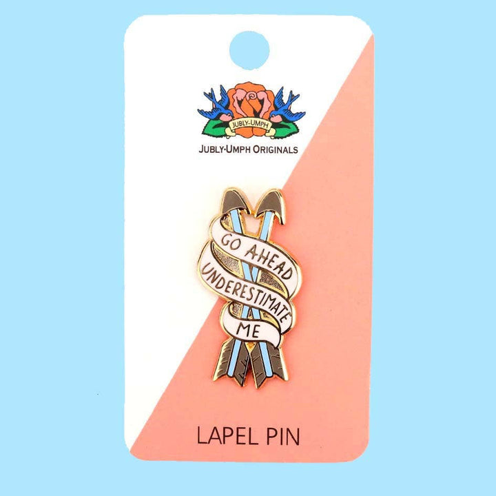 Go Ahead, Underestimate Me Lapel Pin