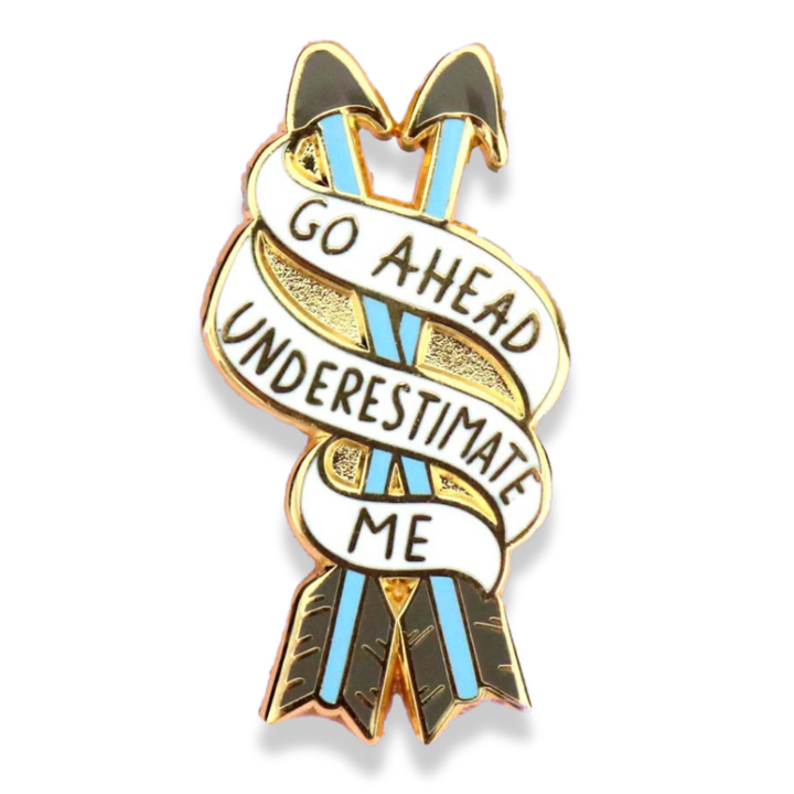 Go Ahead, Underestimate Me Lapel Pin